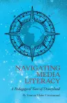 Navigating Media Literacy cover