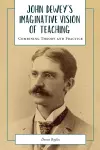 John Dewey's Imaginative Vision of Teaching cover