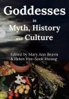 Goddesses in Myth, History and Culture (Color) cover