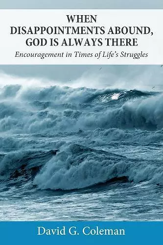 When Disappointments Abound, God Is Always There cover