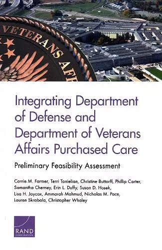 Integrating Department of Defense and Department of Veterans Affairs Purchased Care: Preliminary Feasibility Assessment cover