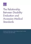 The Relationship Between Disability Evaluation and Accession Medical Standards cover