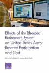 Effects of the Blended Retirement System on United States Army Reserve Participation and Cost cover
