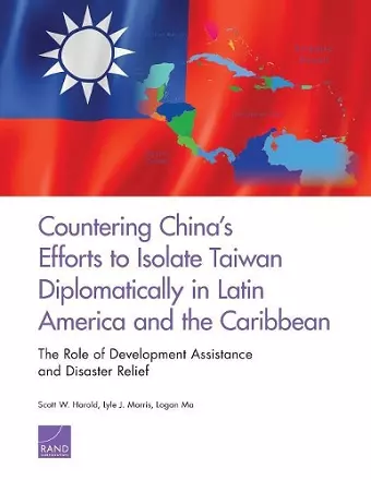 Countering China's Efforts to Isolate Taiwan Diplomatically in Latin America and the Caribbean cover