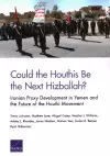 Could the Houthis Be the Next Hizballah? cover