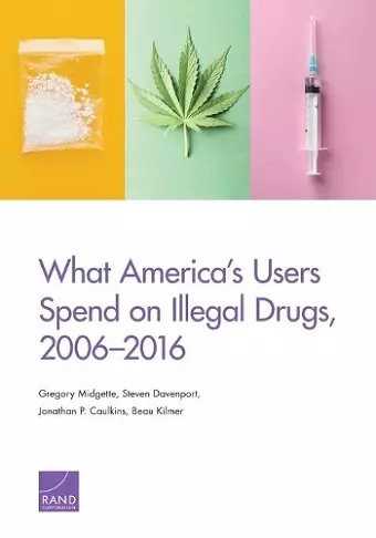 What America's Users Spend on Illegal Drugs, 2006-2016 cover