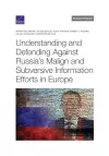 Understanding and Defending Against Russia's Malign and Subversive Information Efforts in Europe cover