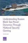 Understanding Russian Black Sea Power Dynamics Through National Security Gaming cover