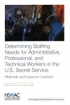 Determining Staffing Needs for Administrative, Professional, and Technical Workers in the U.S. Secret Service cover