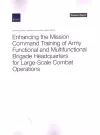 Enhancing the Mission Command Training of Army Functional and Multi-Functional Brigade Headquarters for Large-Scale Combat Operations cover