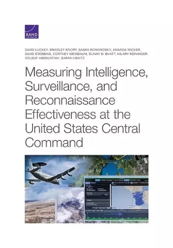 Measuring Intelligence, Surveillance, and Reconnaissance Effectiveness at the United States Central Command cover