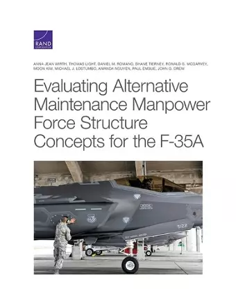 Evaluating Alternative Maintenance Manpower Force Structure Concepts for the F-35a cover