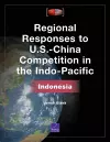 Regional Responses to U.S.-China Competition in the Indo-Pacific cover