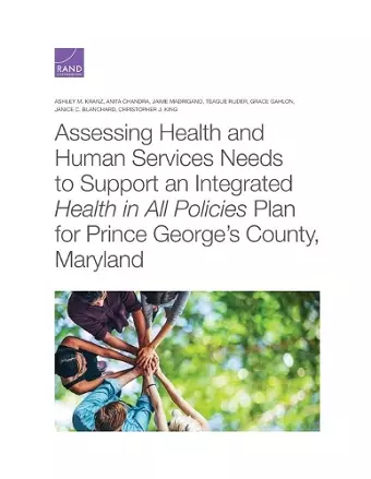 Assessing Health and Human Services Needs to Support an Integrated Health in All Policies Plan for Prince George's County, Maryland cover