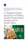 A Targeted Industry Approach for Raising Quality Private-Sector Employment in Saudi Arabia cover