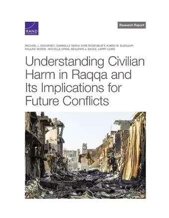 Understanding Civilian Harm in Raqqa and Its Implications for Future Conflicts cover