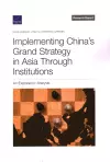 Implementing China's Grand Strategy in Asia Through Institutions cover