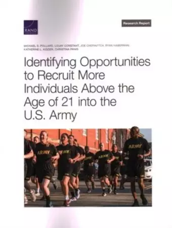 Identifying Opportunities to Recruit More Individuals Above the Age of 21 into the U.S. Army cover