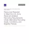Resources Required to Meet the U.S. Army Reserve's Enlisted Recruiting Requirements Under Alternative Recruiting Goals, Conditions, and Eligibility Policies cover
