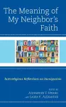 The Meaning of My Neighbor’s Faith cover