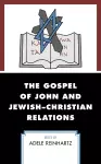The Gospel of John and Jewish–Christian Relations cover
