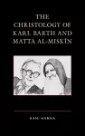 The Christology of Karl Barth and Matta al-Miskin cover