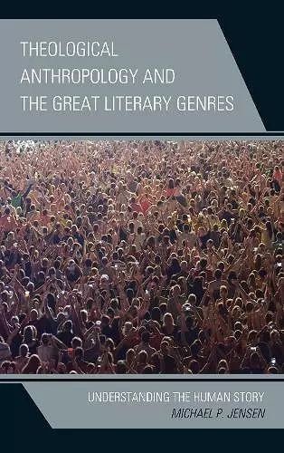 Theological Anthropology and the Great Literary Genres cover