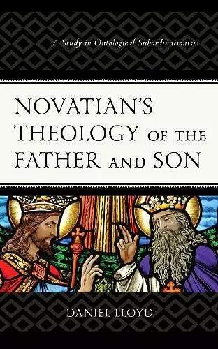 Novatian’s Theology of the Father and Son cover