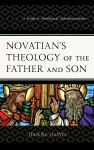 Novatian’s Theology of the Father and Son cover