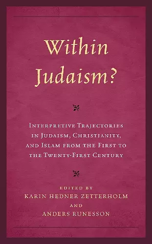 Within Judaism? Interpretive Trajectories in Judaism, Christianity, and Islam from the First to the Twenty-First Century cover