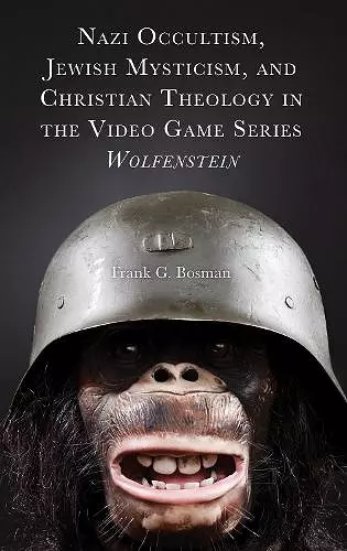 Nazi Occultism, Jewish Mysticism, and Christian Theology in the Video Game Series Wolfenstein cover