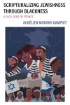 Scripturalizing Jewishness through Blackness cover