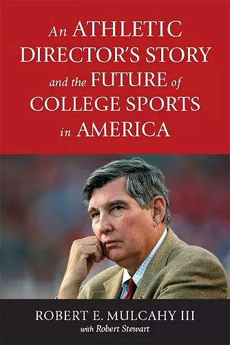 An Athletic Director’s Story and the Future of College Sports in America cover