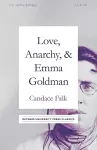 Love, Anarchy, & Emma Goldman cover