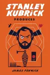 Stanley Kubrick Produces cover