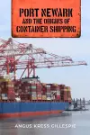 Port Newark and the Origins of Container Shipping cover