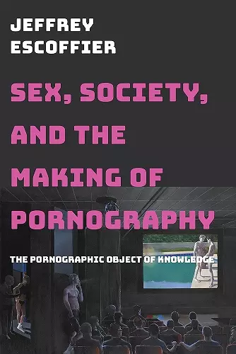 Sex, Society, and the Making of Pornography cover