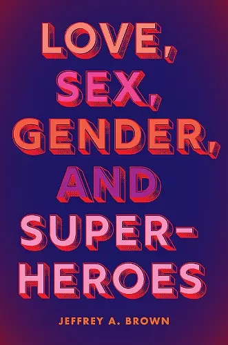 Love, Sex, Gender, and Superheroes cover