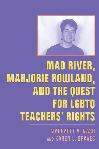 Mad River, Marjorie Rowland, and the Quest for LGBTQ Teachers’ Rights cover