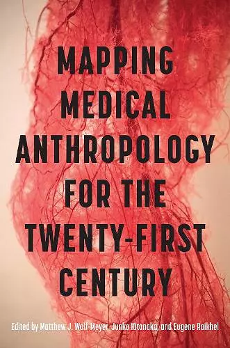 Mapping Medical Anthropology for the Twenty-First Century cover