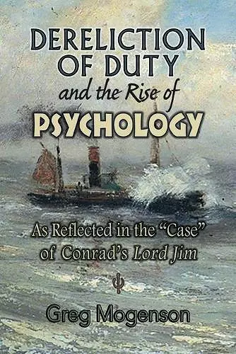 Dereliction of Duty and the Rise of Psychology cover