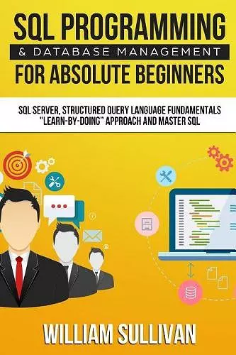 SQL Programming & Database Management For Absolute Beginners SQL Server, Structured Query Language Fundamentals cover