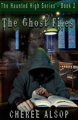 The Haunted High Series Book 2- The Ghost Files cover