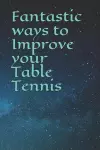 Fantastic ways to Improve your Table Tennis cover