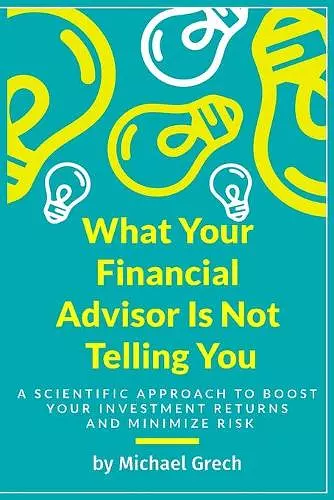 What Your Financial Advisor Is Not Telling You cover
