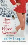How to Run with a Naked Werewolf cover