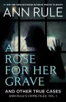 A Rose For Her Grave & Other True Cases cover