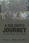 A Soldier's Journey to Vietnam and Back cover