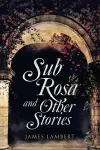 Sub Rosa and Other Stories cover
