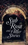Sub Rosa and Other Stories cover